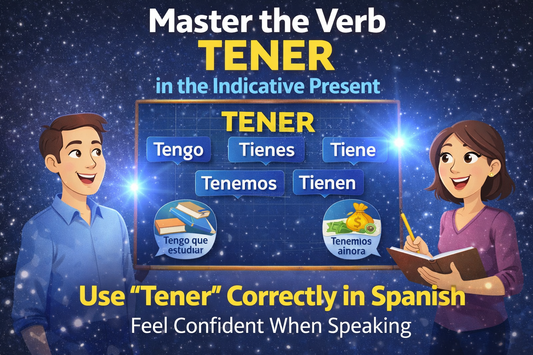 Tener Conjugated Made Simple: Speak Spanish with Confidence