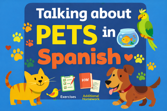 Talking About Pets in Spanish - Clear Examples • Guided Exercises • Extra Homework