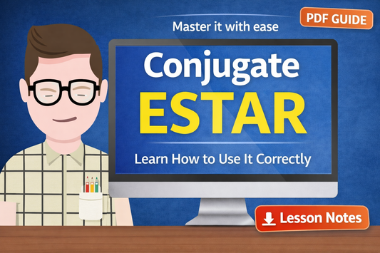 The Verb ESTAR Explained — Conjugate It Naturally Without Confusion (Guide)
